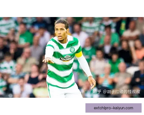 范戴克回顾青训生涯，凯尔特人时期奠定职业基础